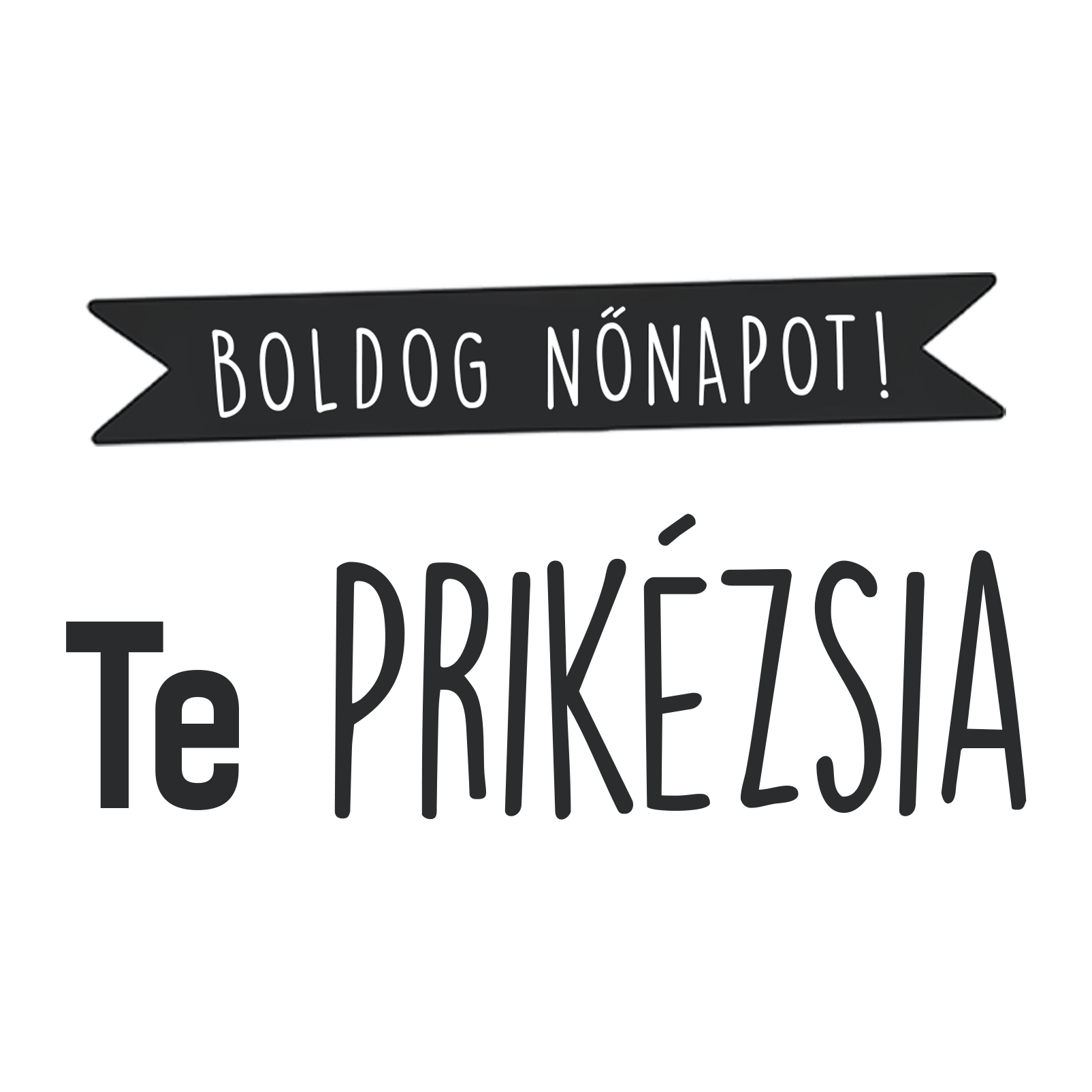 Te prikézsia - Nőnap 2025 - MAGYAR.webp